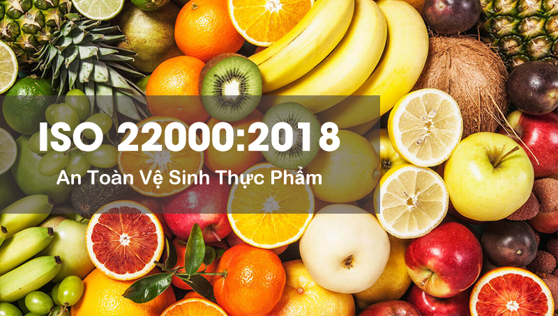 Tiêu chuẩn ISO 22000:2018 - 12 nội dung chi tiết - An toàn thực phẩm